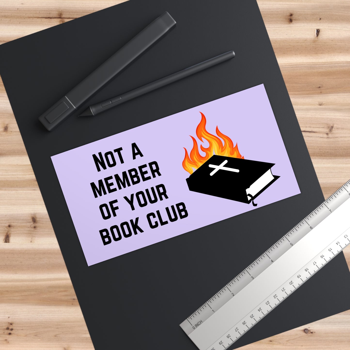 Funny Bumper Sticker - Not a Member of Your Book Club