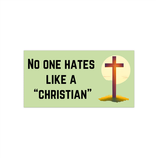 'No One Hates Like a Christian' Bumper Sticker