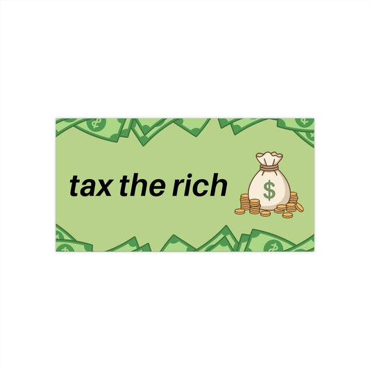 Bumper Sticker — "Tax the Rich" Political Protest Decal